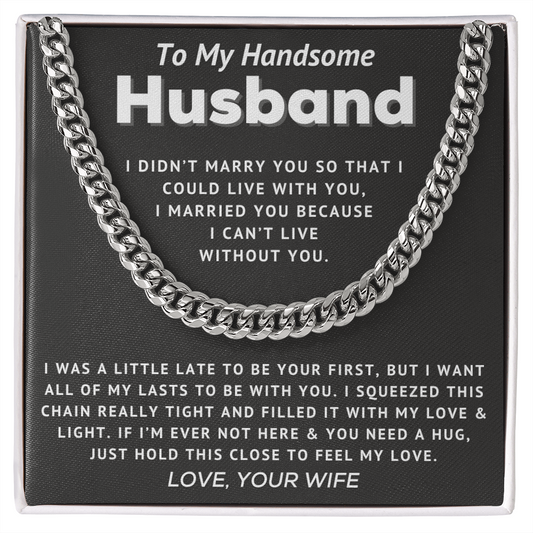 Handsome Husband - Can't Live Without You - Cuban Link Chain