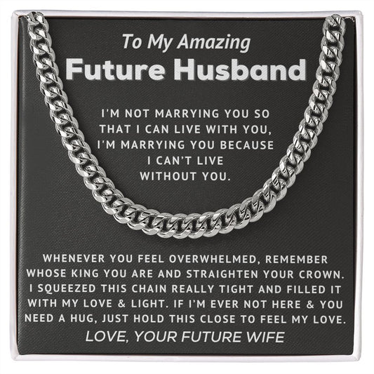 To My Amazing Future Husband - Can't Live Without You - Cuban Link Chain