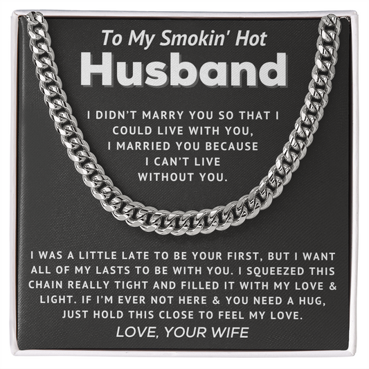 Smokin' Hot Husband - Can't Live Without You - Cuban Link Chain