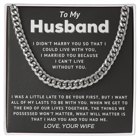 To My Husband - All Of My Lasts - Cuban Link Chain