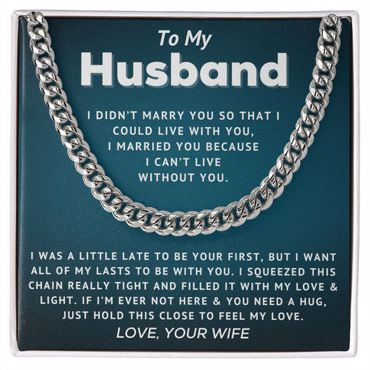 To My Husband - Can't Live Without You - Cuban Link Chain