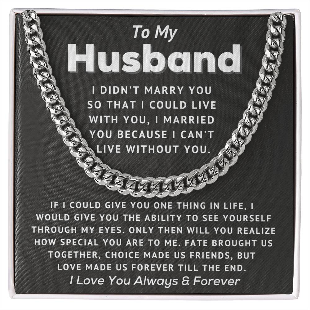 To My Husband - The Love Of My Life - Cuban Link Chain