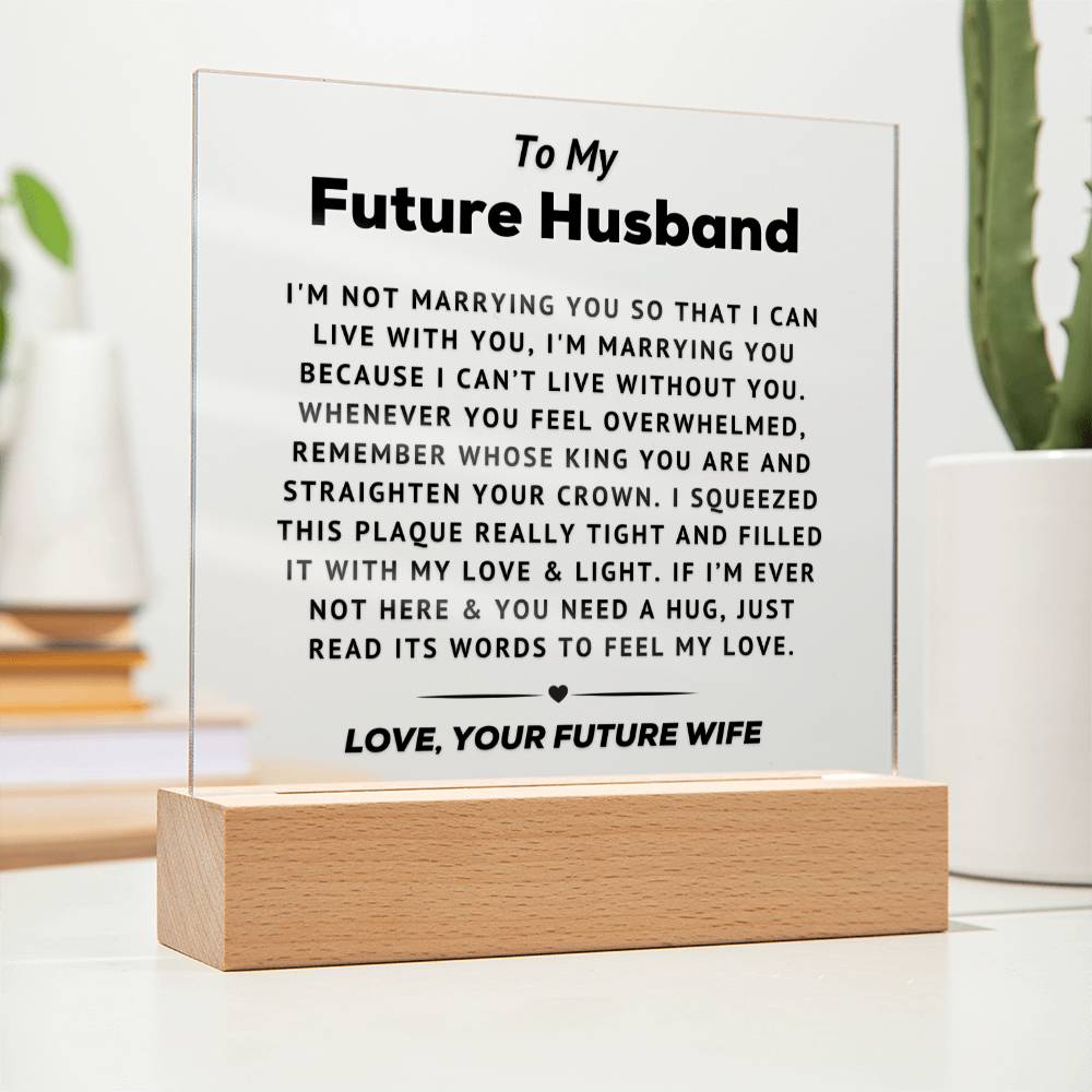 To My Future Husband - Can't Live Without You -   Acrylic Square Plaque