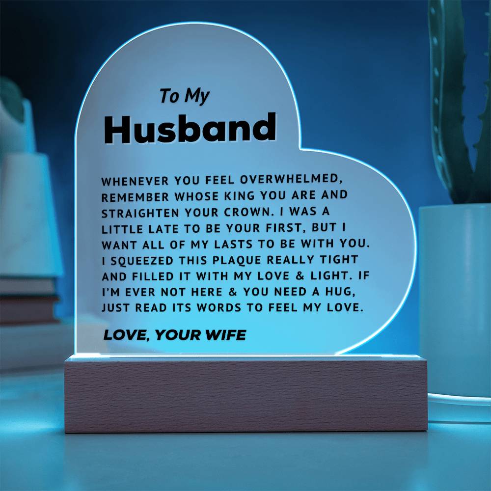 To My Husband - Straighten Your Crown - Acrylic Heart Plaque